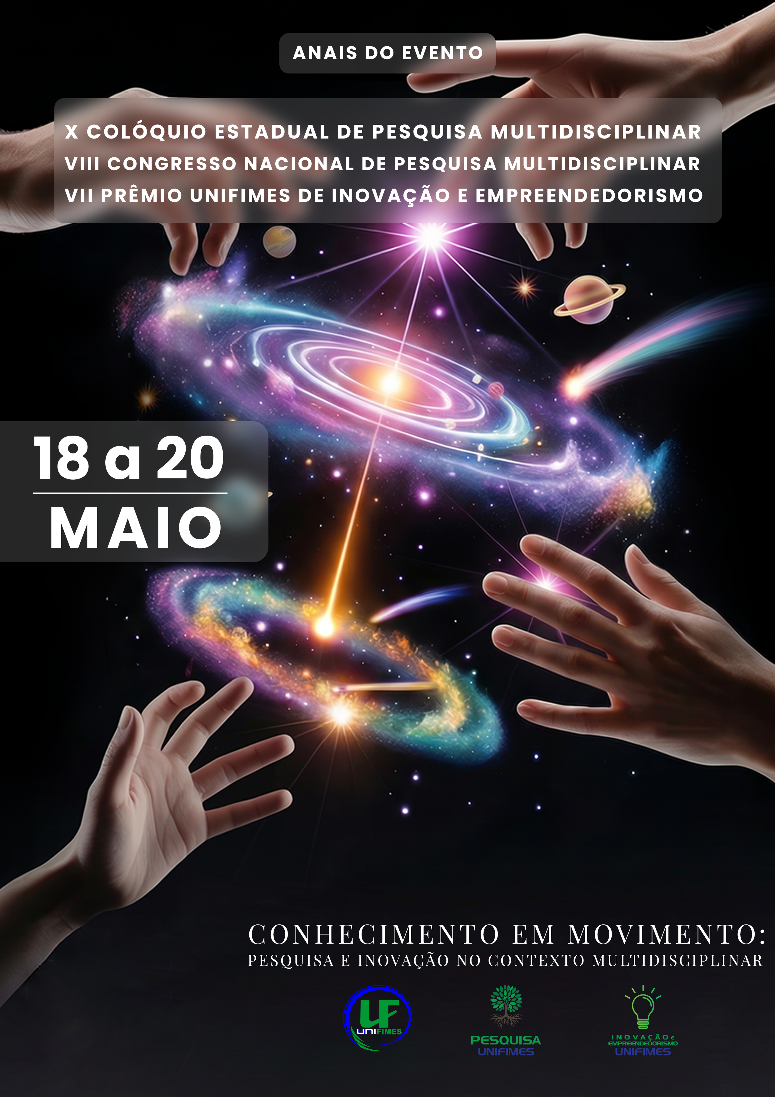 					Ver X Colóquio Estadual de Pesquisa Multidisciplinar, VIII Congresso Nacional de Pesquisa Multidisciplinar, VII Prêmio Unifimes de Inovação e Empreendedorismo
				